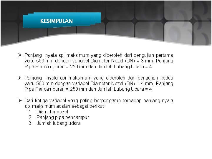 KESIMPULAN Ø Panjang nyala api maksimum yang diperoleh dari pengujian pertama yaitu 500 mm