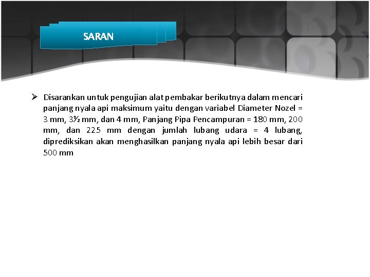 SARAN Ø Disarankan untuk pengujian alat pembakar berikutnya dalam mencari panjang nyala api maksimum