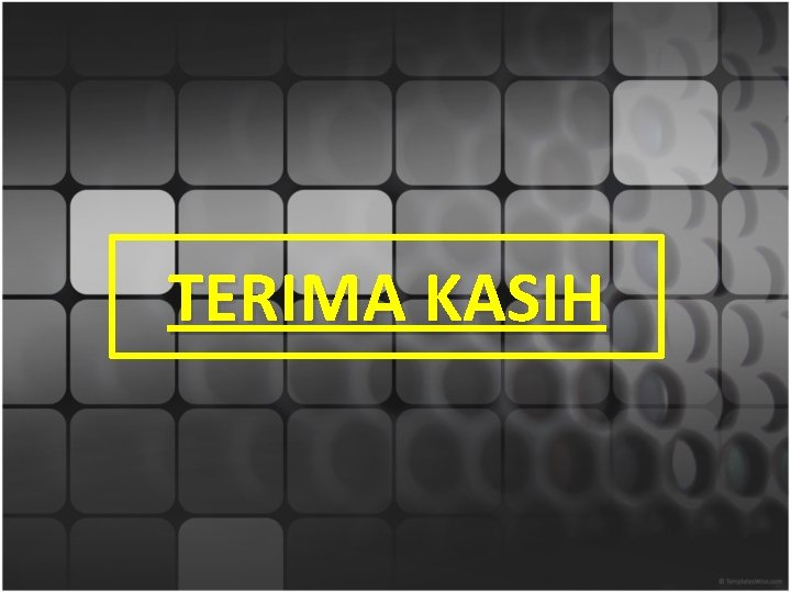 TERIMA KASIH 