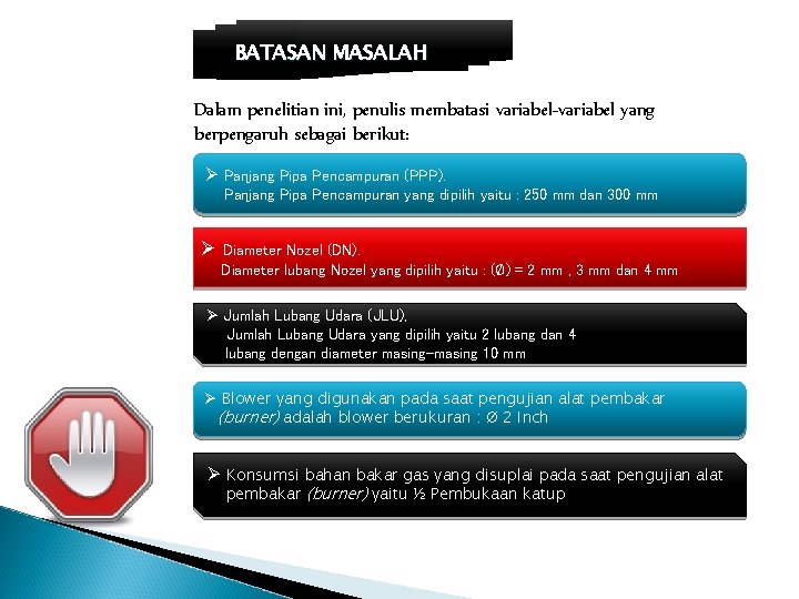 BATASAN MASALAH Dalam penelitian ini, penulis membatasi variabel-variabel yang berpengaruh sebagai berikut: Ø Panjang