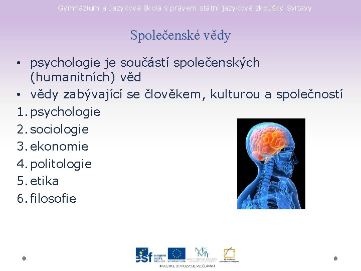 Gymnázium a Jazyková škola s právem státní jazykové zkoušky Svitavy Společenské vědy • psychologie