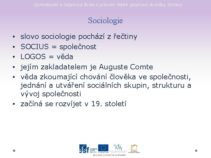 Gymnázium a Jazyková škola s právem státní jazykové zkoušky Svitavy Sociologie slovo sociologie pochází