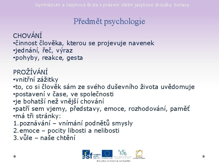 Gymnázium a Jazyková škola s právem státní jazykové zkoušky Svitavy Předmět psychologie CHOVÁNÍ •