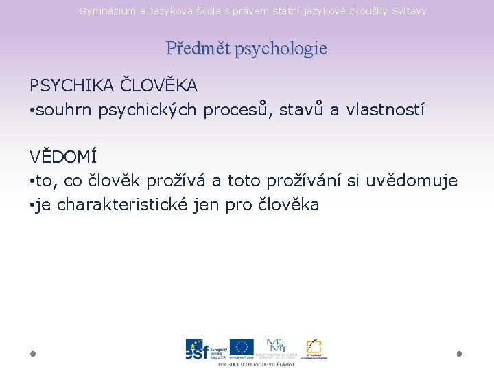 Gymnázium a Jazyková škola s právem státní jazykové zkoušky Svitavy Předmět psychologie PSYCHIKA ČLOVĚKA