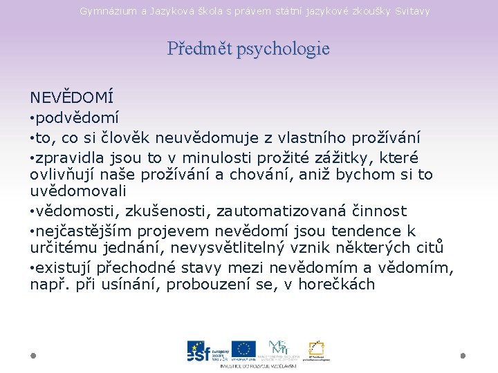 Gymnázium a Jazyková škola s právem státní jazykové zkoušky Svitavy Předmět psychologie NEVĚDOMÍ •