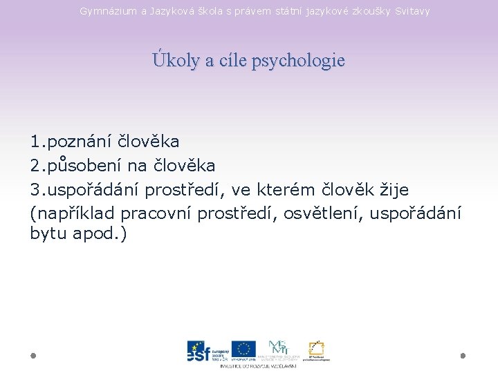 Gymnázium a Jazyková škola s právem státní jazykové zkoušky Svitavy Úkoly a cíle psychologie