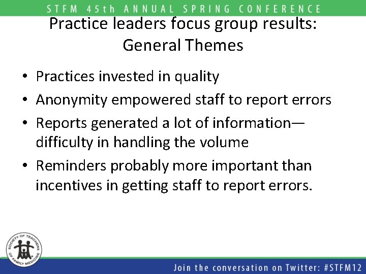 Practice leaders focus group results: General Themes • Practices invested in quality • Anonymity