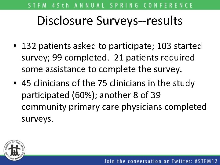 Disclosure Surveys--results • 132 patients asked to participate; 103 started survey; 99 completed. 21