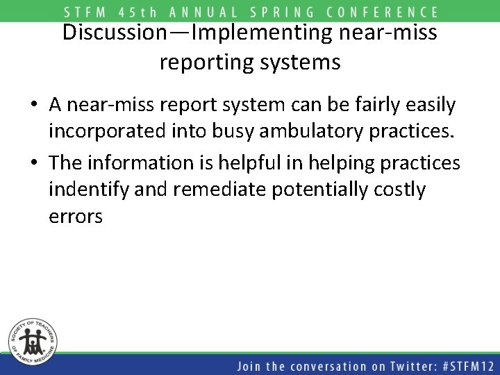 Discussion—Implementing near-miss reporting systems • A near-miss report system can be fairly easily incorporated
