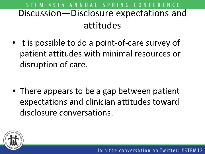 Discussion—Disclosure expectations and attitudes • It is possible to do a point-of-care survey of