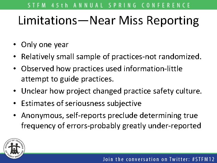 Limitations—Near Miss Reporting • Only one year • Relatively small sample of practices-not randomized.