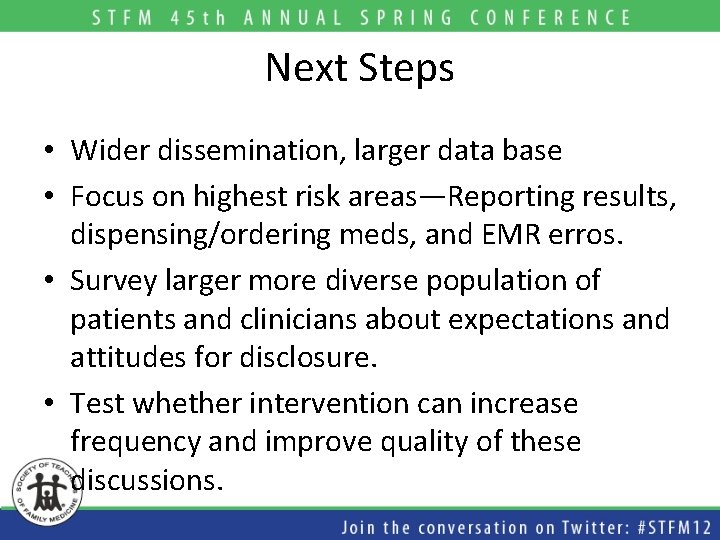 Next Steps • Wider dissemination, larger data base • Focus on highest risk areas—Reporting