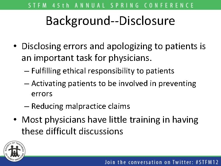 Background--Disclosure • Disclosing errors and apologizing to patients is an important task for physicians.