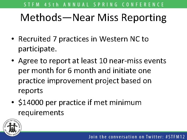 Methods—Near Miss Reporting • Recruited 7 practices in Western NC to participate. • Agree