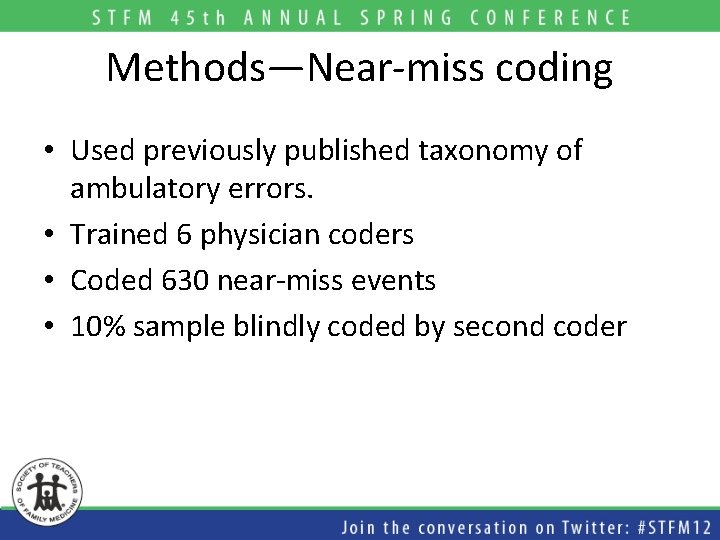 Methods—Near-miss coding • Used previously published taxonomy of ambulatory errors. • Trained 6 physician
