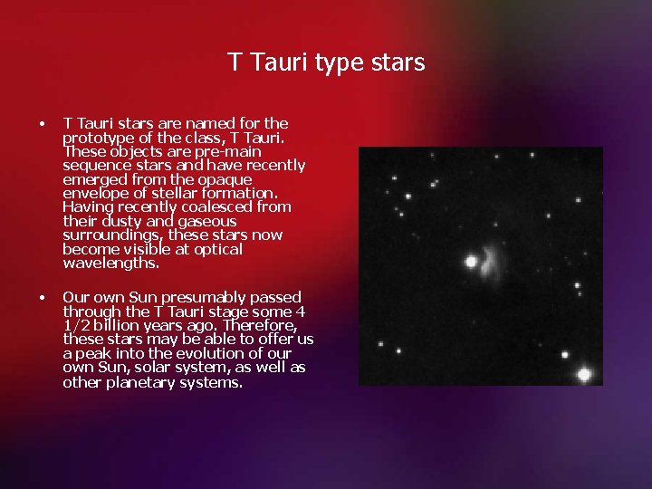 T Tauri type stars • T Tauri stars are named for the prototype of