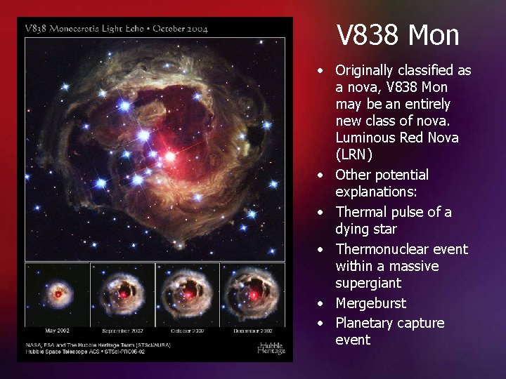 V 838 Mon • Originally classified as a nova, V 838 Mon may be