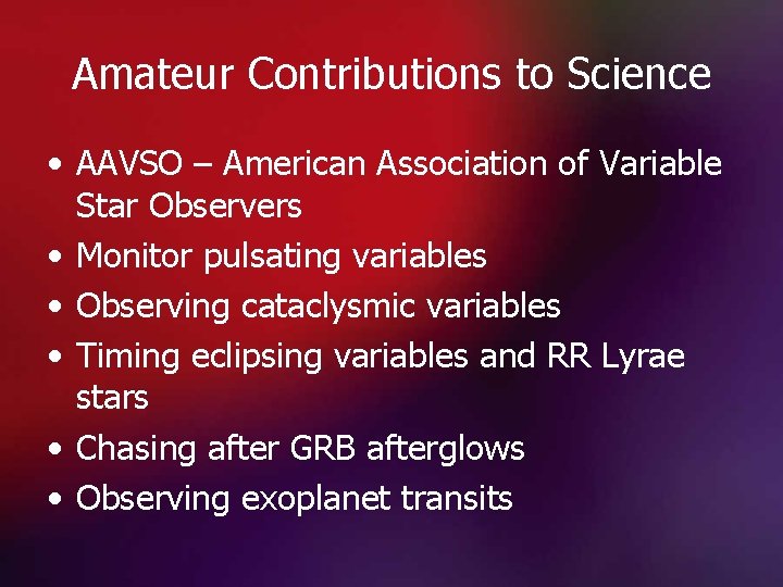 Amateur Contributions to Science • AAVSO – American Association of Variable Star Observers •
