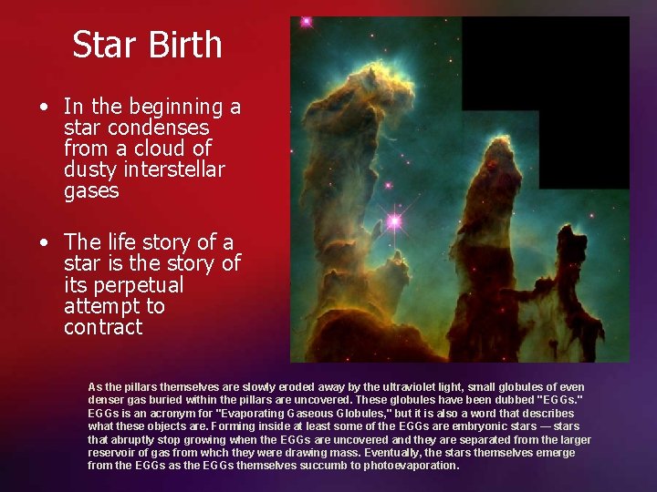 Star Birth • In the beginning a star condenses from a cloud of dusty