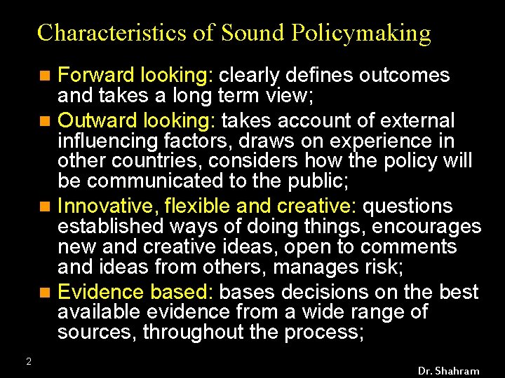 Characteristics of Sound Policymaking Forward looking: clearly defines outcomes and takes a long term