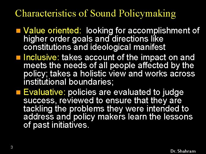 Characteristics of Sound Policymaking Value oriented: looking for accomplishment of higher order goals and