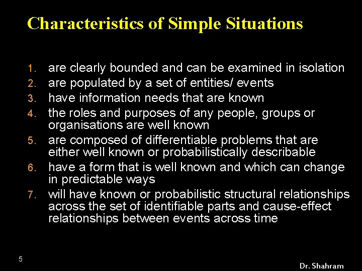 Characteristics of Simple Situations are clearly bounded and can be examined in isolation are