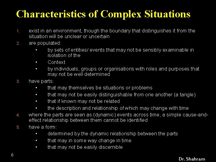 Characteristics of Complex Situations 1. 2. 3. 4. 5. 6 exist in an environment,