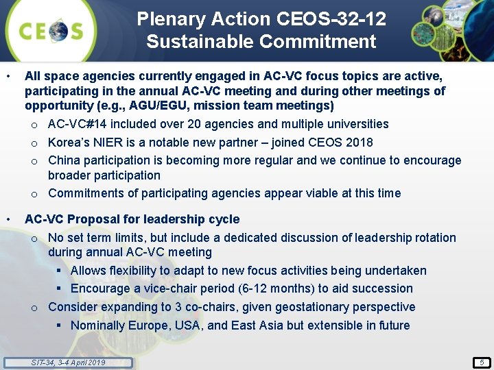 Plenary Action CEOS-32 -12 Sustainable Commitment • All space agencies currently engaged in AC-VC