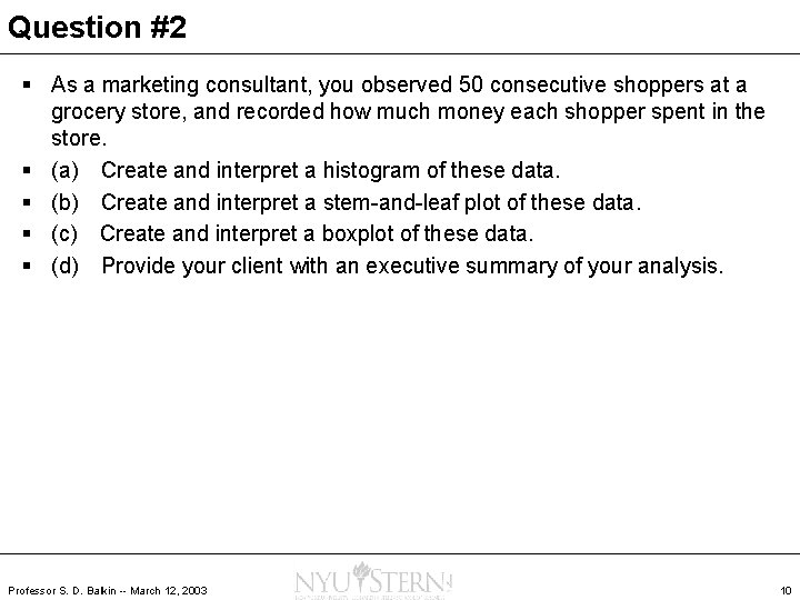 Question #2 § As a marketing consultant, you observed 50 consecutive shoppers at a
