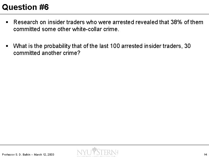 Question #6 § Research on insider traders who were arrested revealed that 38% of