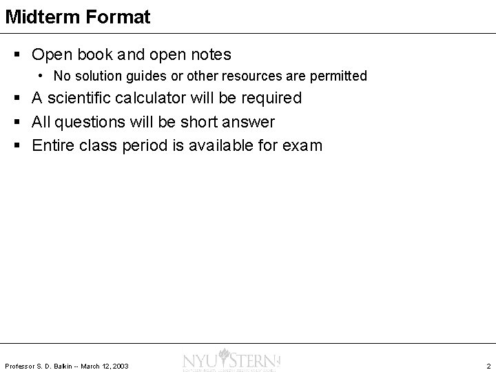 Midterm Format § Open book and open notes • No solution guides or other