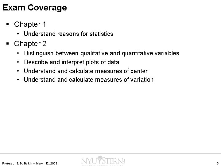 Exam Coverage § Chapter 1 • Understand reasons for statistics § Chapter 2 •
