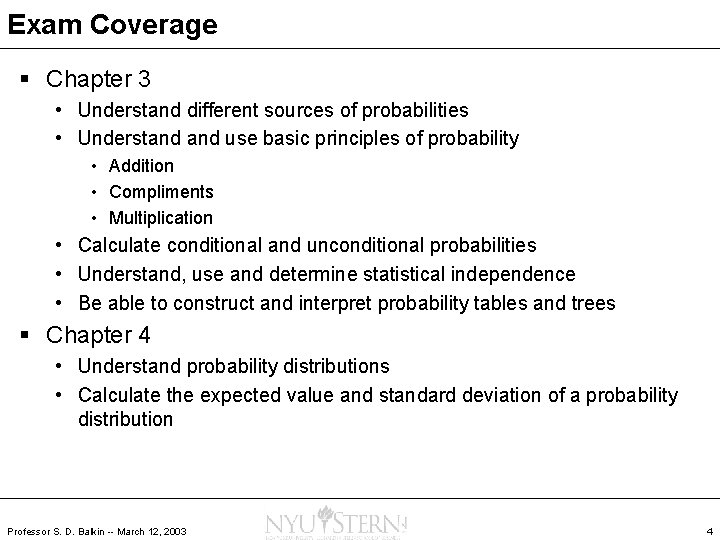 Exam Coverage § Chapter 3 • Understand different sources of probabilities • Understand use