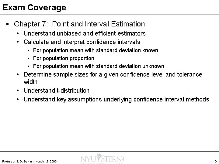 Exam Coverage § Chapter 7: Point and Interval Estimation • Understand unbiased and efficient