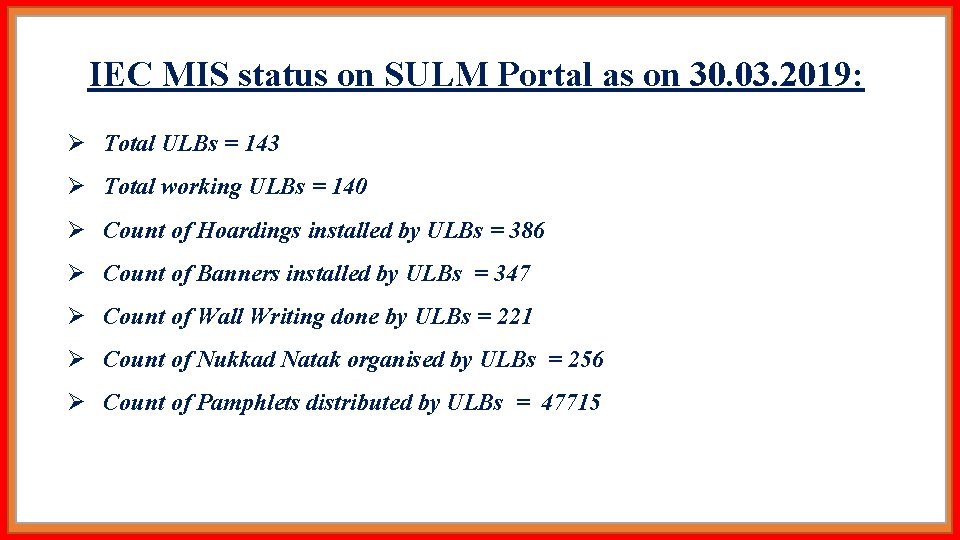 IEC MIS status on SULM Portal as on 30. 03. 2019: Ø Total ULBs