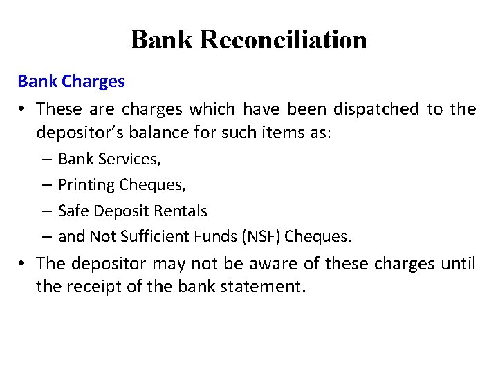 Bank Reconciliation Bank Charges • These are charges which have been dispatched to the