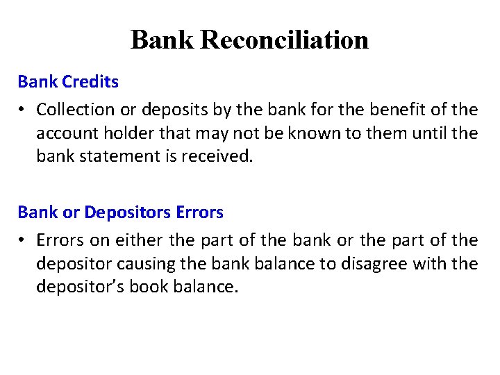 Bank Reconciliation Bank Credits • Collection or deposits by the bank for the benefit