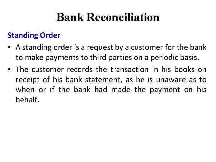 Bank Reconciliation Standing Order • A standing order is a request by a customer