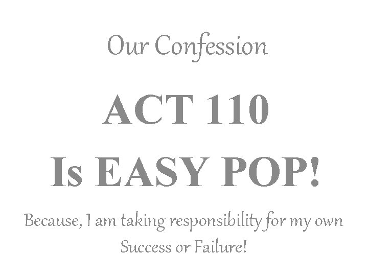 Our Confession ACT 110 Is EASY POP! Because, I am taking responsibility for my