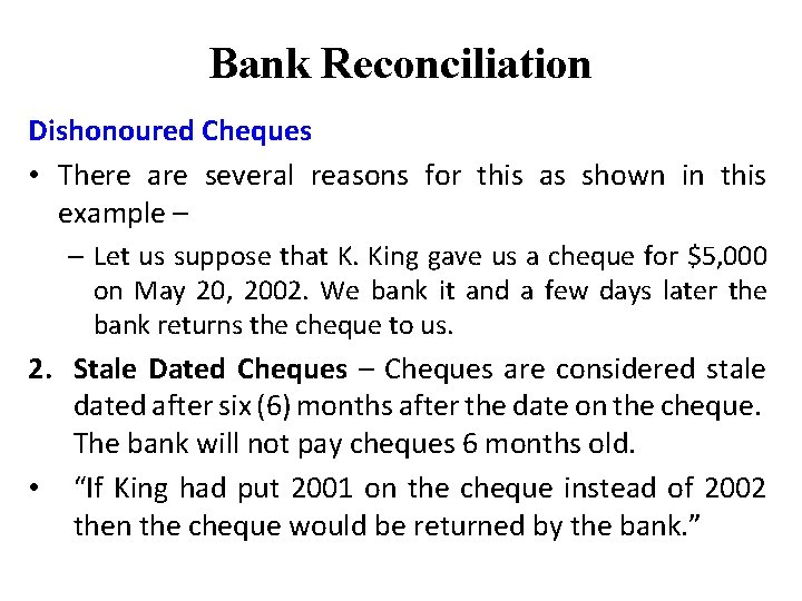 Bank Reconciliation Dishonoured Cheques • There are several reasons for this as shown in