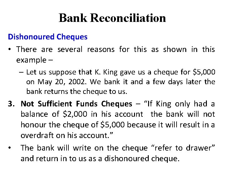 Bank Reconciliation Dishonoured Cheques • There are several reasons for this as shown in