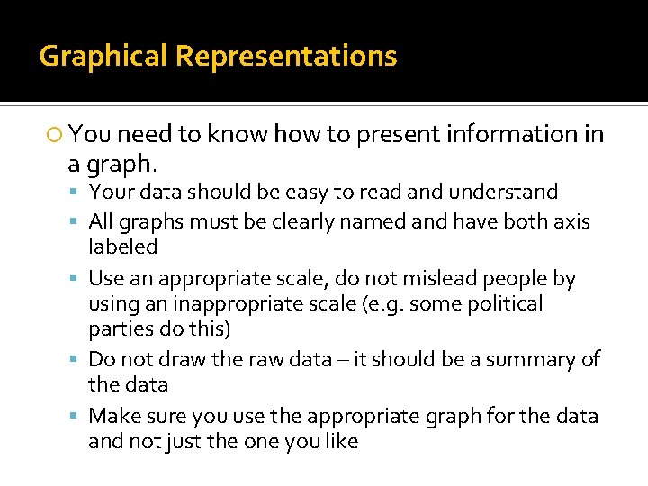 Graphical Representations You need to know how to present information in a graph. Your