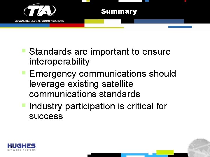 Summary § Standards are important to ensure interoperability § Emergency communications should leverage existing