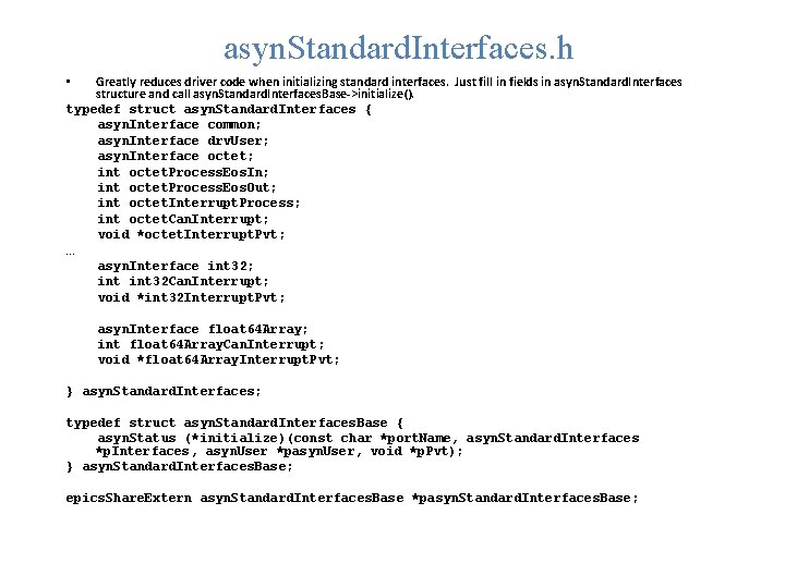 asyn. Standard. Interfaces. h Greatly reduces driver code when initializing standard interfaces. Just fill