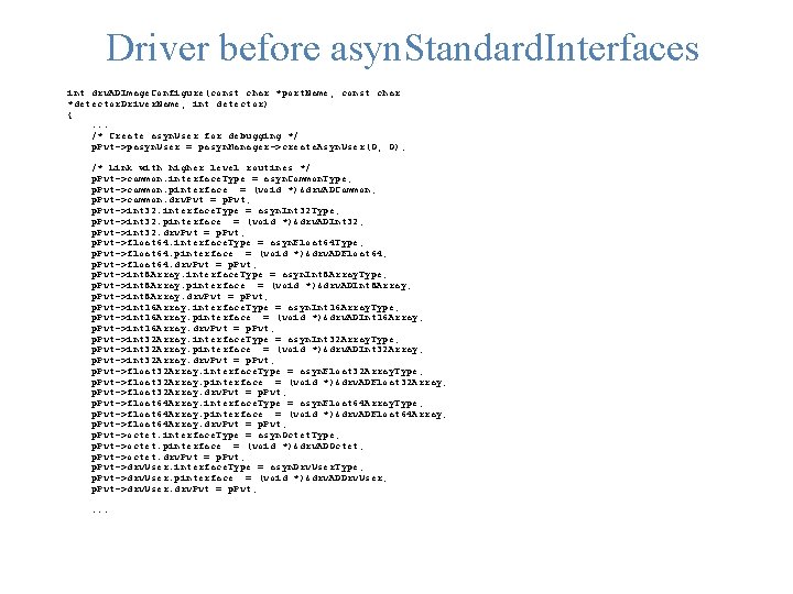 Driver before asyn. Standard. Interfaces int drv. ADImage. Configure(const char *port. Name, const char