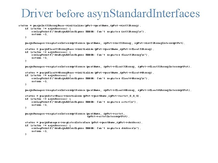 Driver before asyn. Standard. Interfaces status = pasyn. Int 32 Array. Base->initialize(p. Pvt->port. Name,