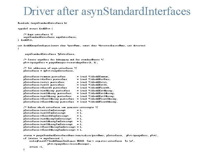 Driver after asyn. Standard. Interfaces #include <asyn. Standard. Interfaces. h>. . . typedef struct