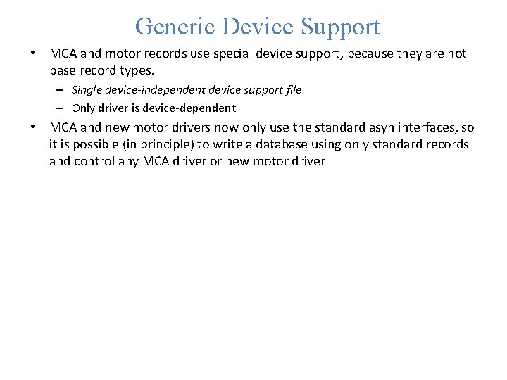 Generic Device Support • MCA and motor records use special device support, because they