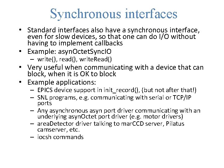 Synchronous interfaces • Standard interfaces also have a synchronous interface, even for slow devices,