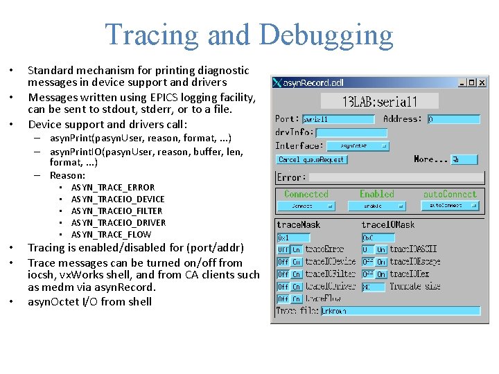 Tracing and Debugging • • • Standard mechanism for printing diagnostic messages in device